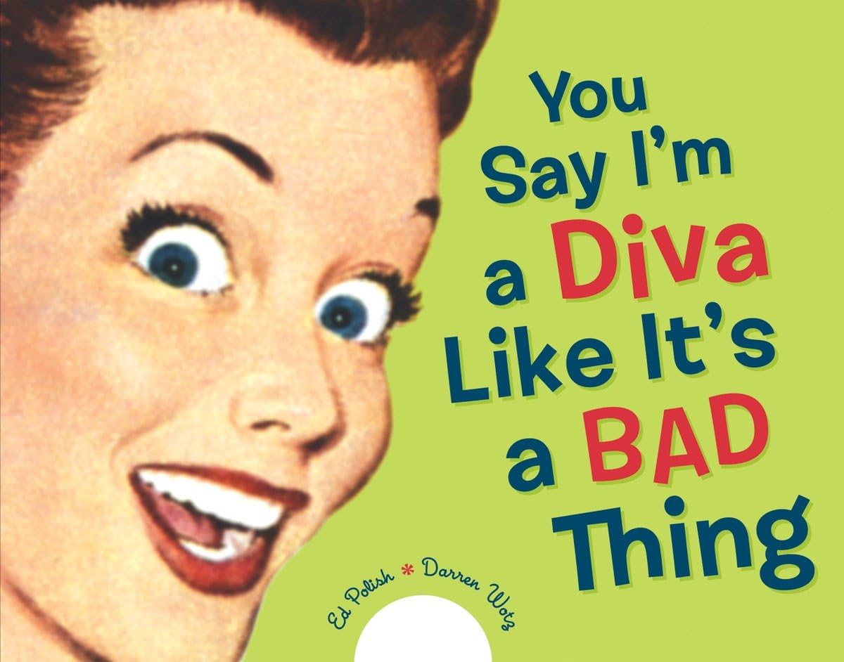 You Say I'm a Diva Like It's a Bad Thing Humour & Satire