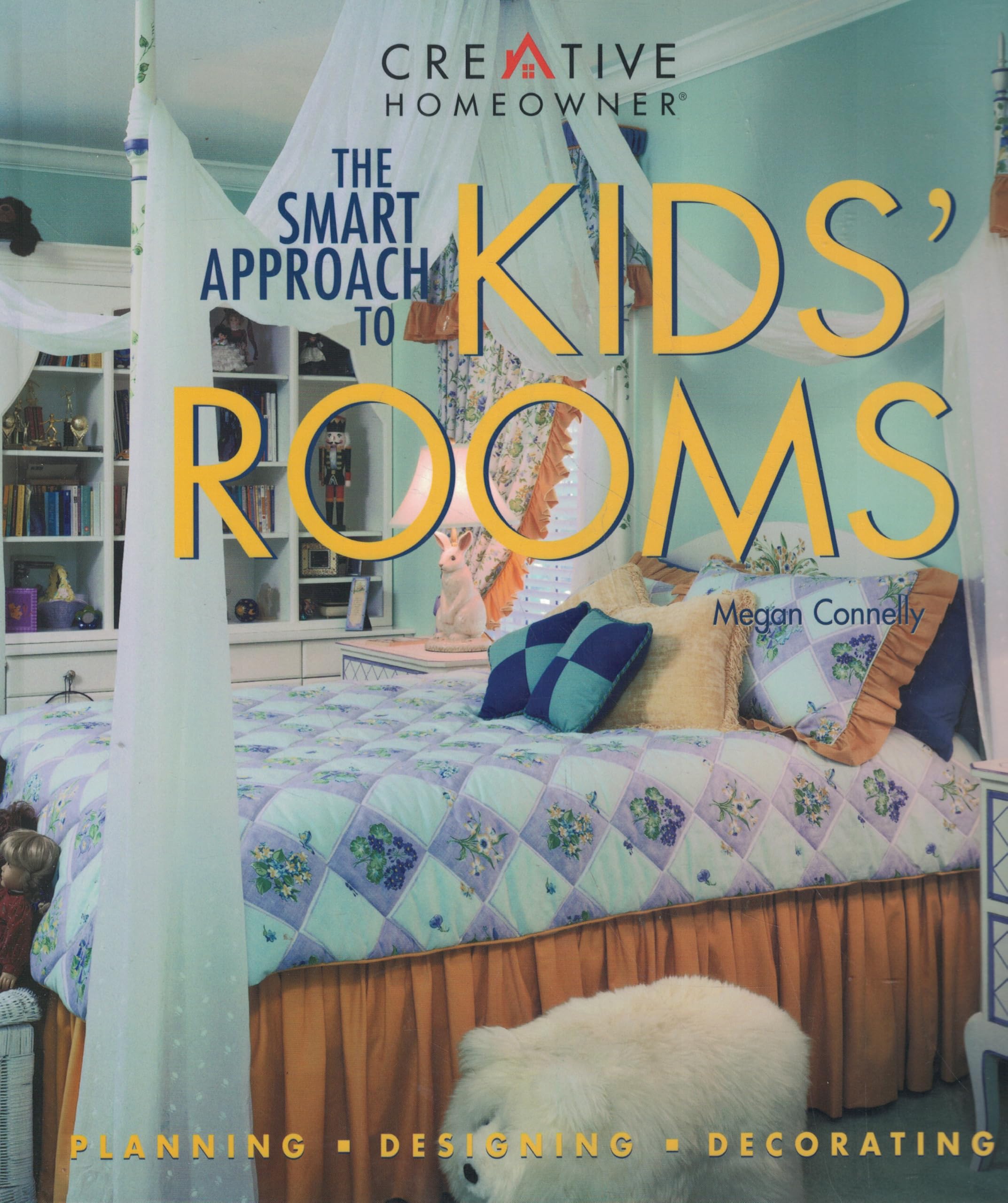 The Smart Approach to Kids' Rooms: Planning, Designing, Decorating Hobbies & Crafts