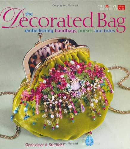 The Decorated Bag: Embellishing Handbags, Purses, and Totes book