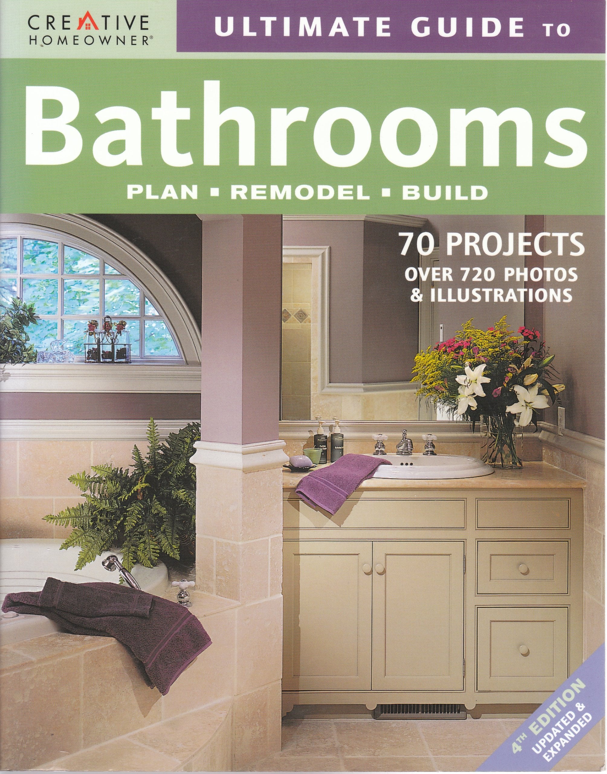 Ultimate Guide to Bathrooms: Plan, Remodel, Build (Creative Homeowner Ultimate Guide To. . .) Hobbies & Crafts