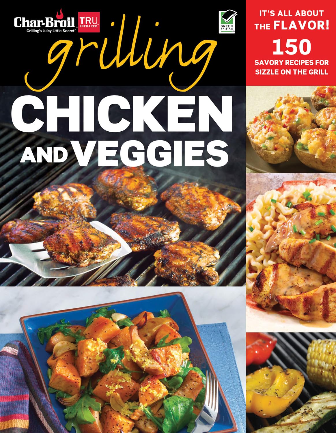 Char-Broil's Grilling Chicken and Veggies: 150 Savory Recipes for Sizzle on the Grill Leisure, Home & Garden