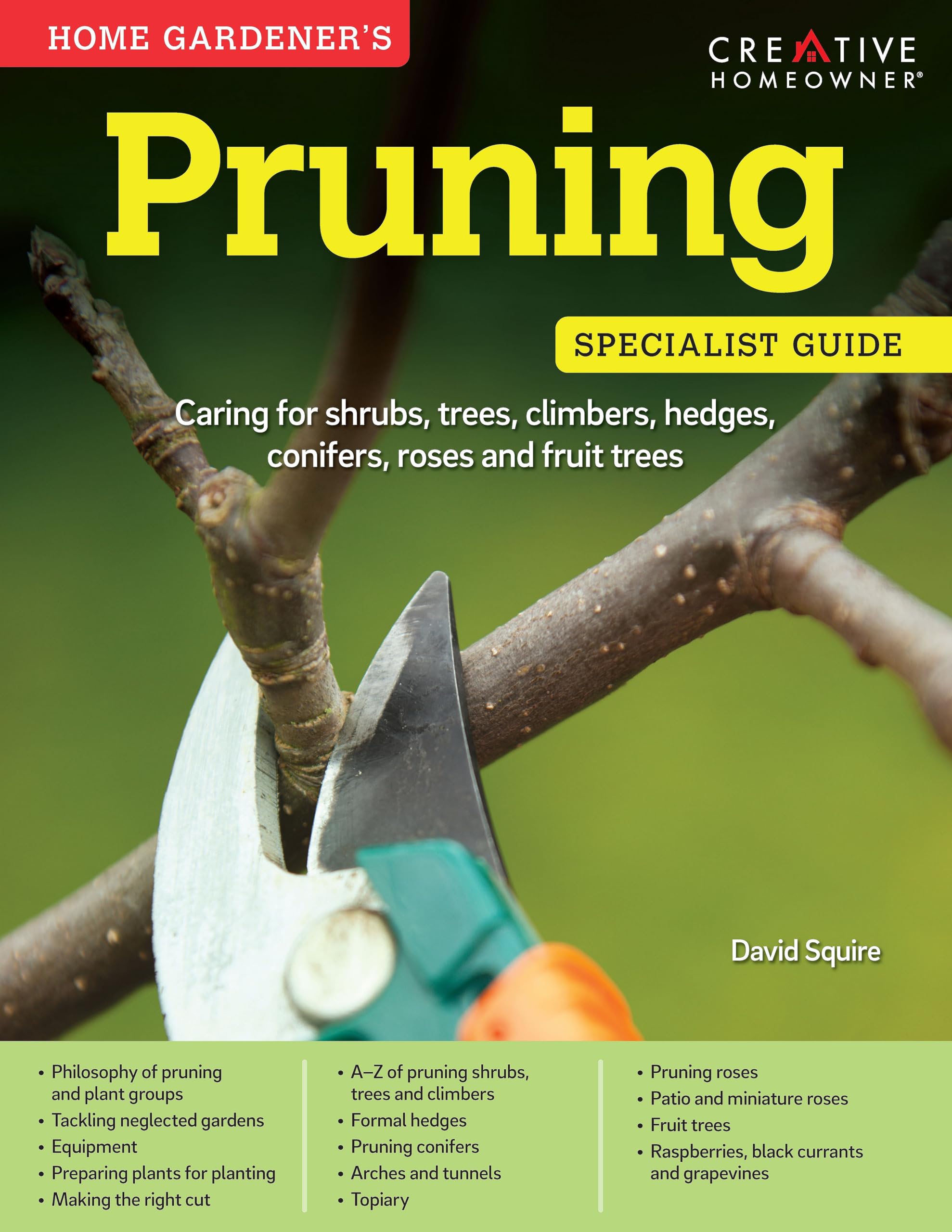 Home Gardener's Pruning: Caring for Shrubs, Trees, Climbers, Hedges, Conifers, Roses and Fruit Trees (Specialist Guide) Garden & Plants