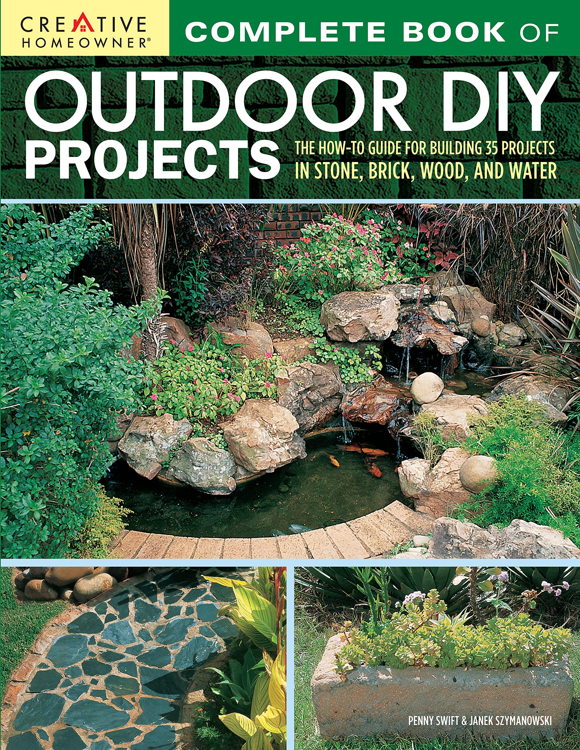 Complete Book of Outdoor DIY Projects: The How-To Guide for Building 35 Projects in Stone, Brick, Wood, and Water Garden & Plants