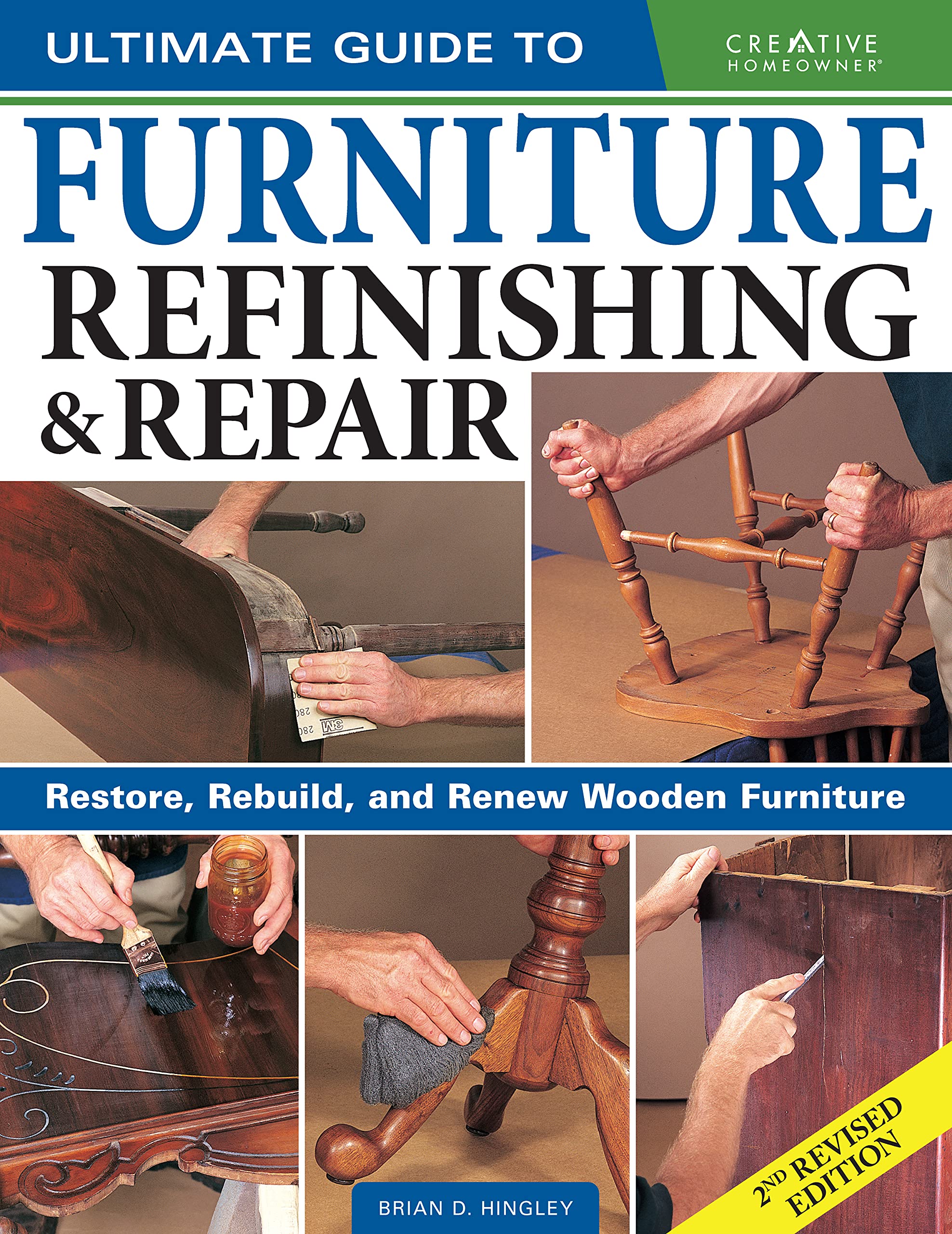 Ultimate Guide to Furniture Repair & Refinishing, 2nd Revised Edition: Restore, Rebuild, and Renew Wooden Furniture (Creative Homeowner Ultimate Guide To...) Social Sciences