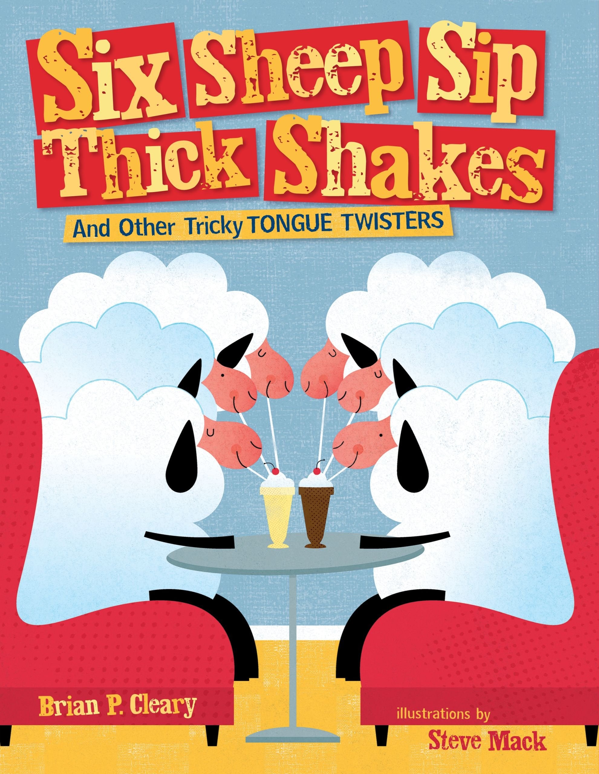 Six Sheep Sip Thick Shakes: And Other Tricky Tongue Twisters (Exceptional Reading & Language Arts Titles for Primary Grades) book