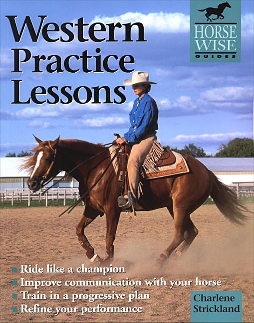 Western Practice Lessons: Ride Like a Champion, Train in a Progressive Plan, Improve Communication with Your Horse, Refine Your Performance Leisure & Fun