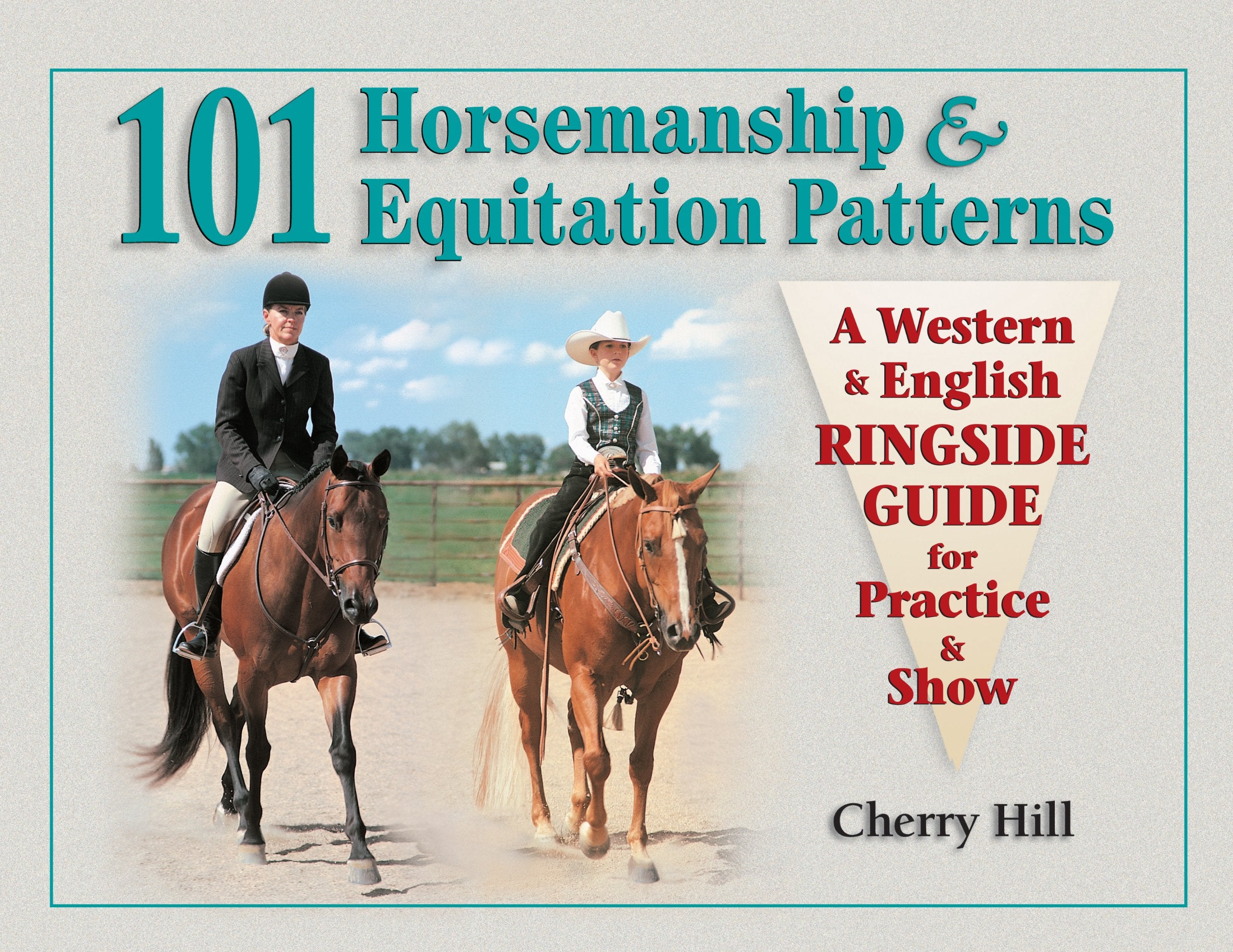 101 Horsemanship and Equitation Patterns: A Western & English Ringside Guide for Practice & Show book