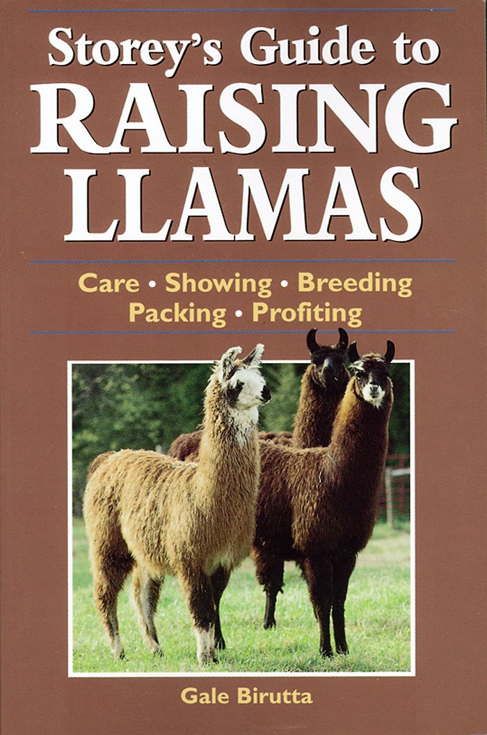 Storey's Guide to Raising Llamas: Care, Showing, Breeding, Packing, Profiting Medicine