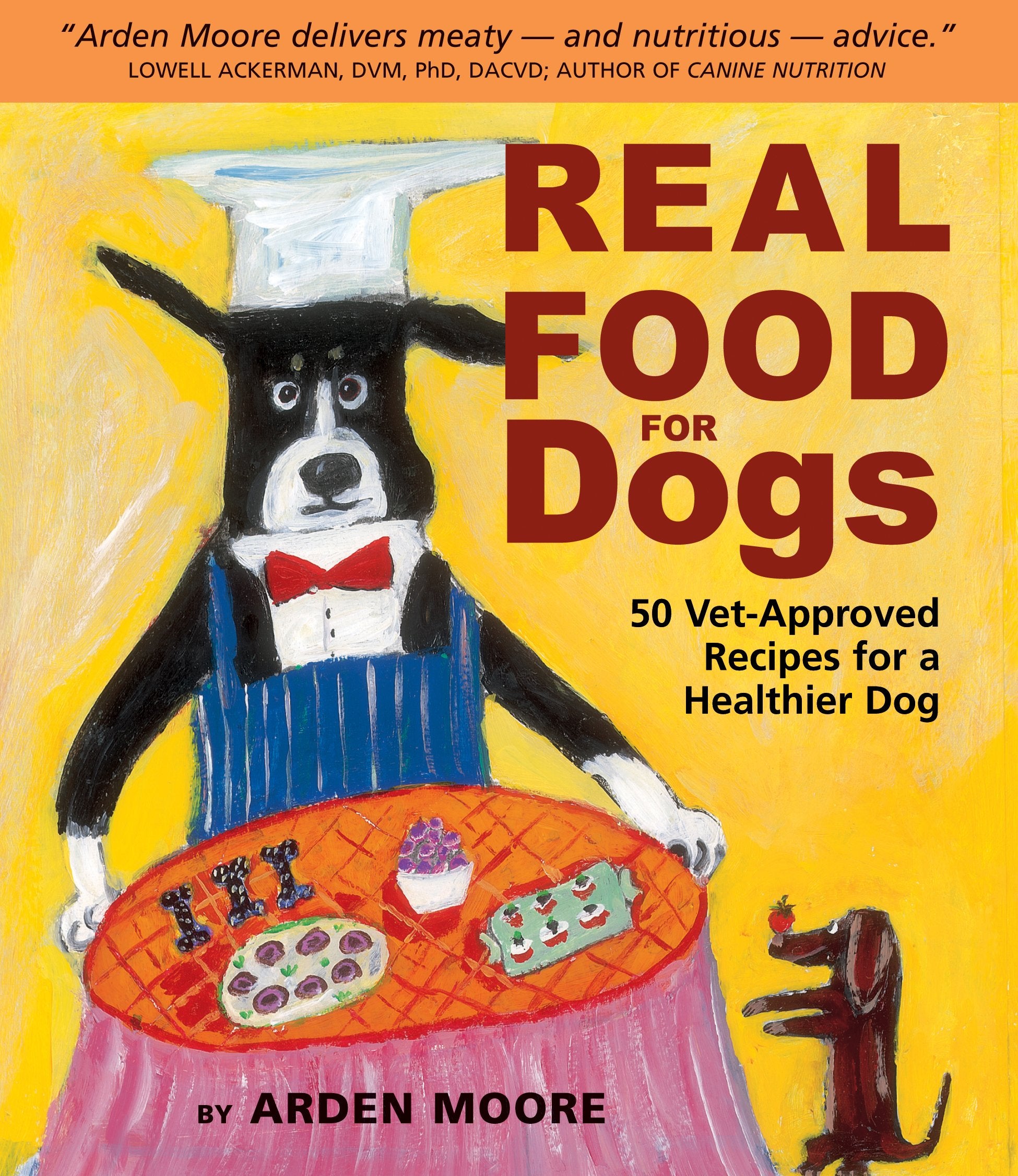 Real Food for Dogs: 50 Vet-Approved Recipes for a Healthier Dog Pets