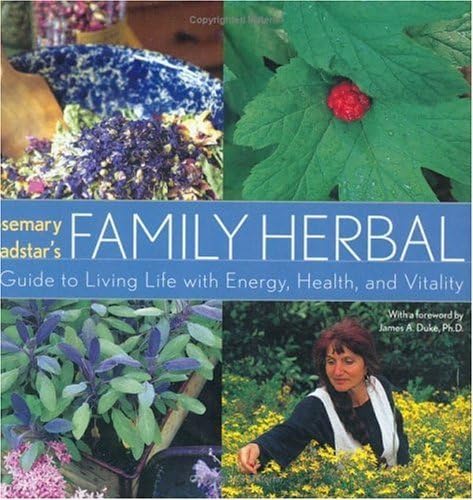Rosemary Gladstar's Family Herbal: A Guide to Living Life With Energy, Health, and Vitality Health, Nutrition & Fitness