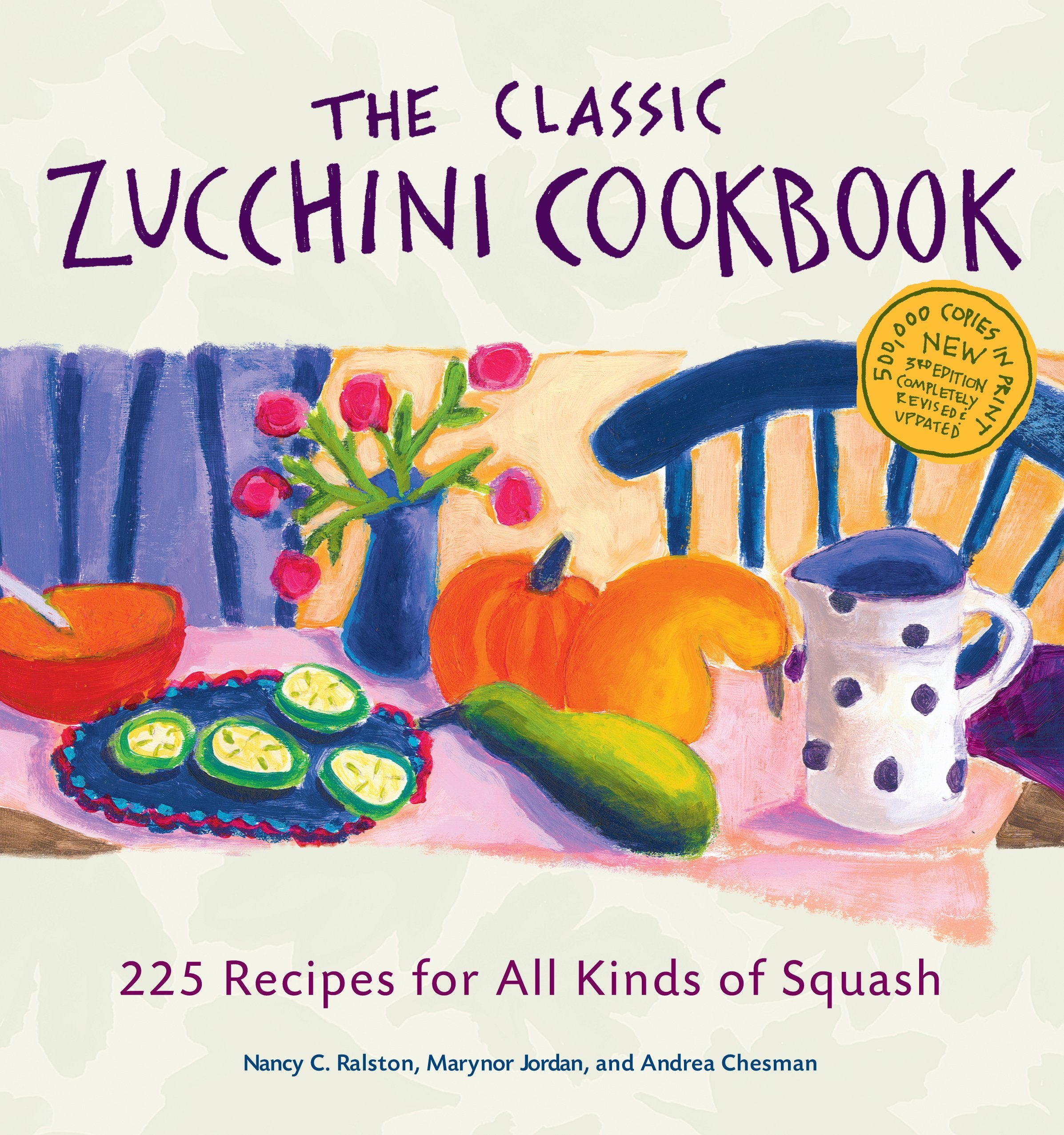 The Classic Zucchini Cookbook: 225 Recipes for All Kinds of Squash book