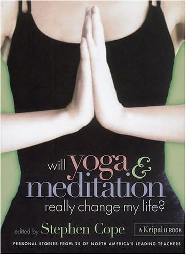 Will Yoga & Meditation Really Change My Life?: Personal Stories from America's Leading Teachers book
