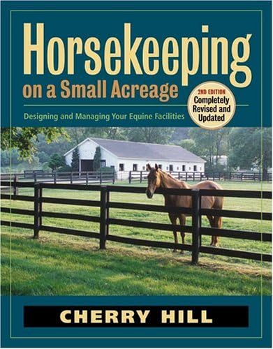 Horsekeeping On A Small Acreage: Designing and Managing Your Equine Facilities book