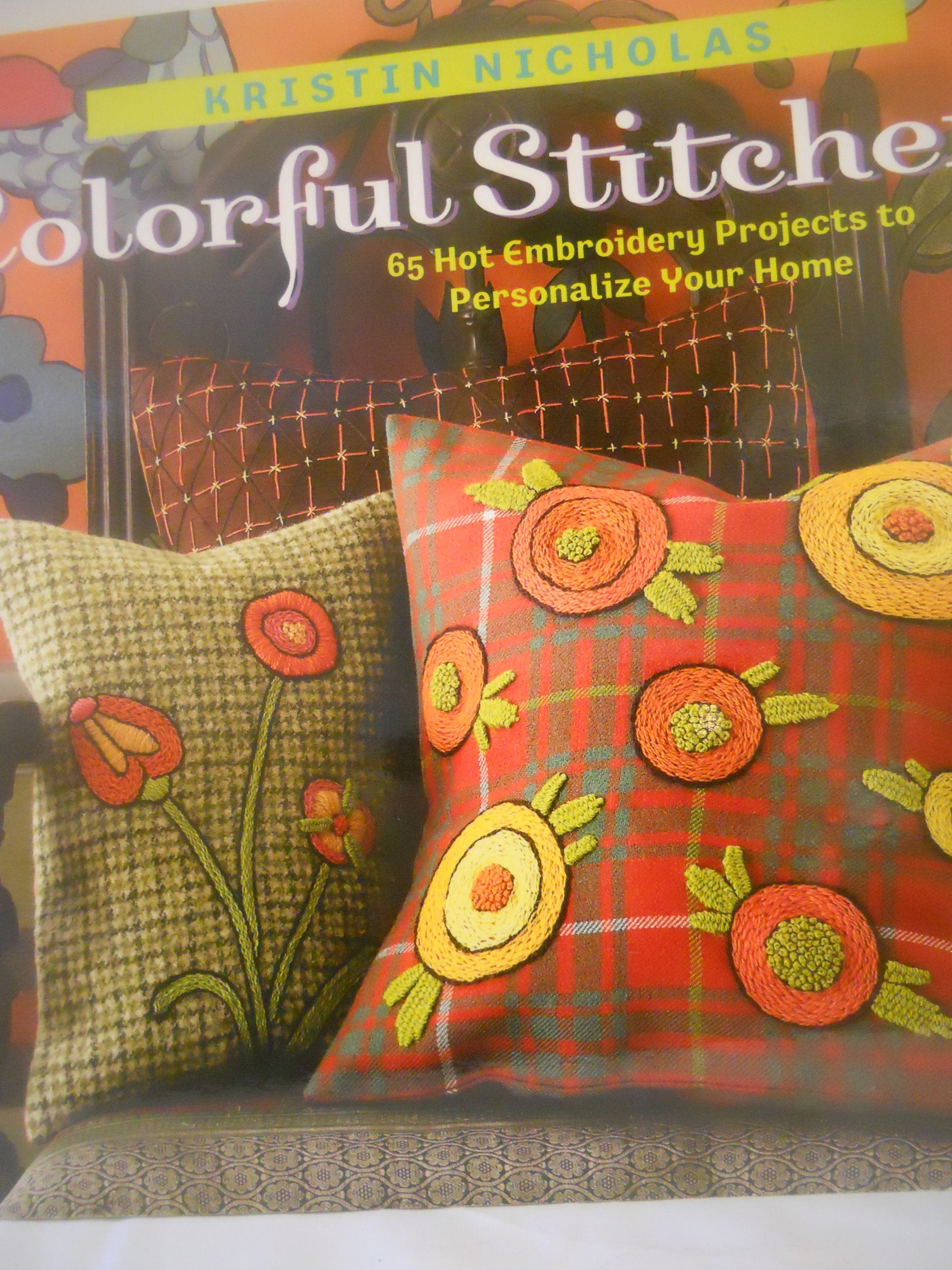 Colorful Stitchery: 65 Hot Embroidery Projects To Personalize Your Home Hobbies & Crafts