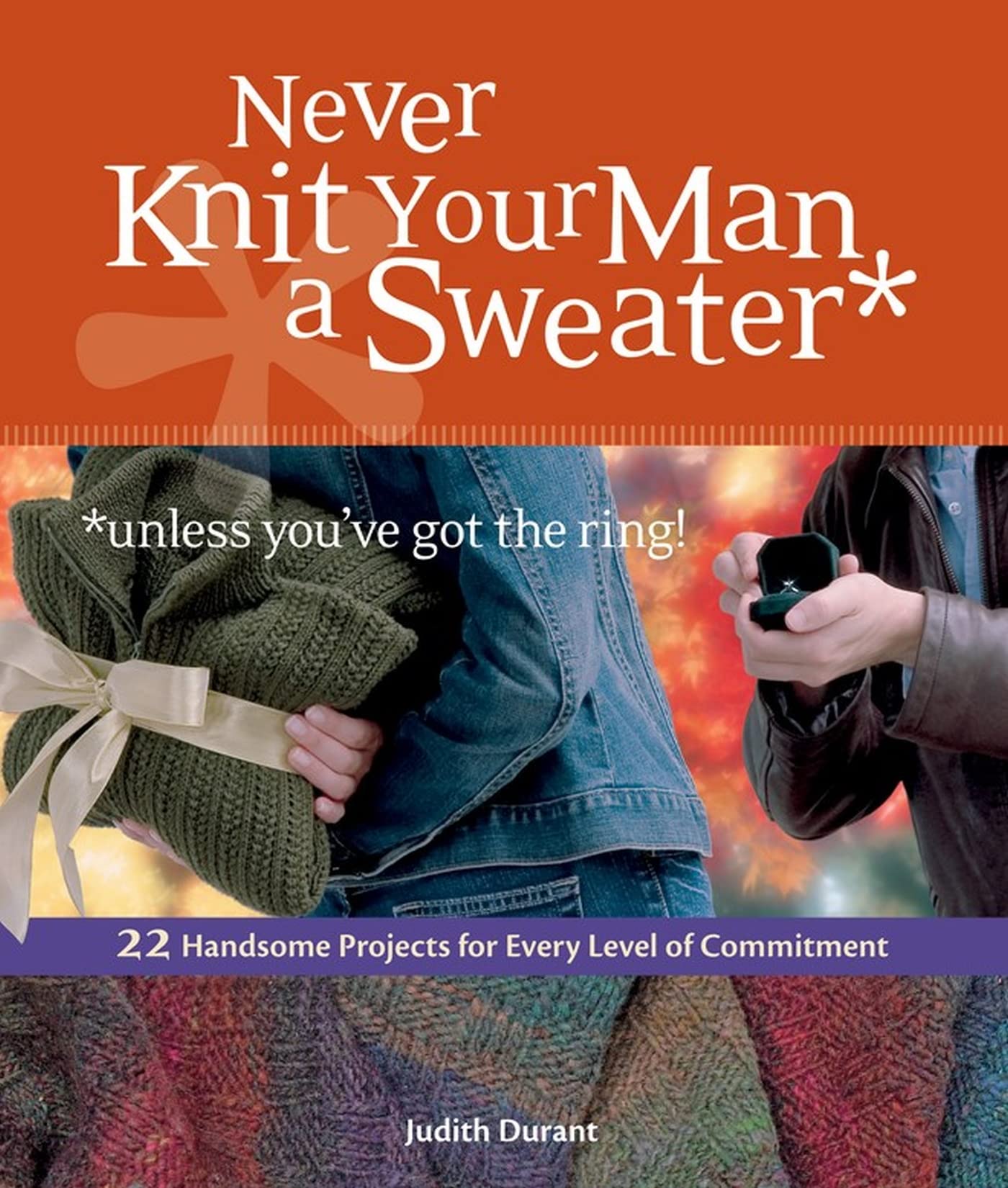 Never Knit Your Man a Sweater *unless you've got the ring! Hobbies & Crafts