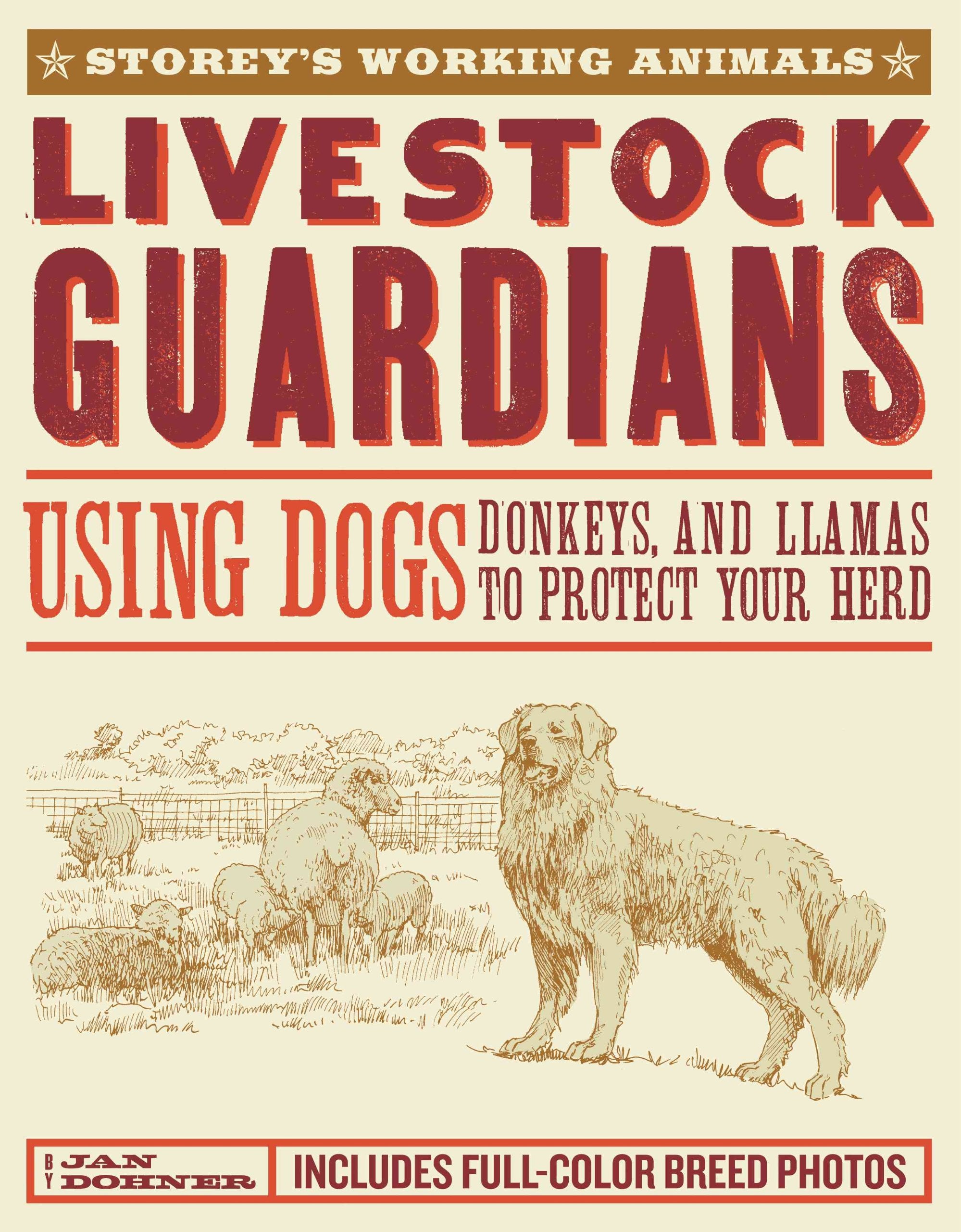 Livestock Guardians: Using Dogs, Donkeys and Llamas to Protect Your Herd (Storey's Working Animals) Pets