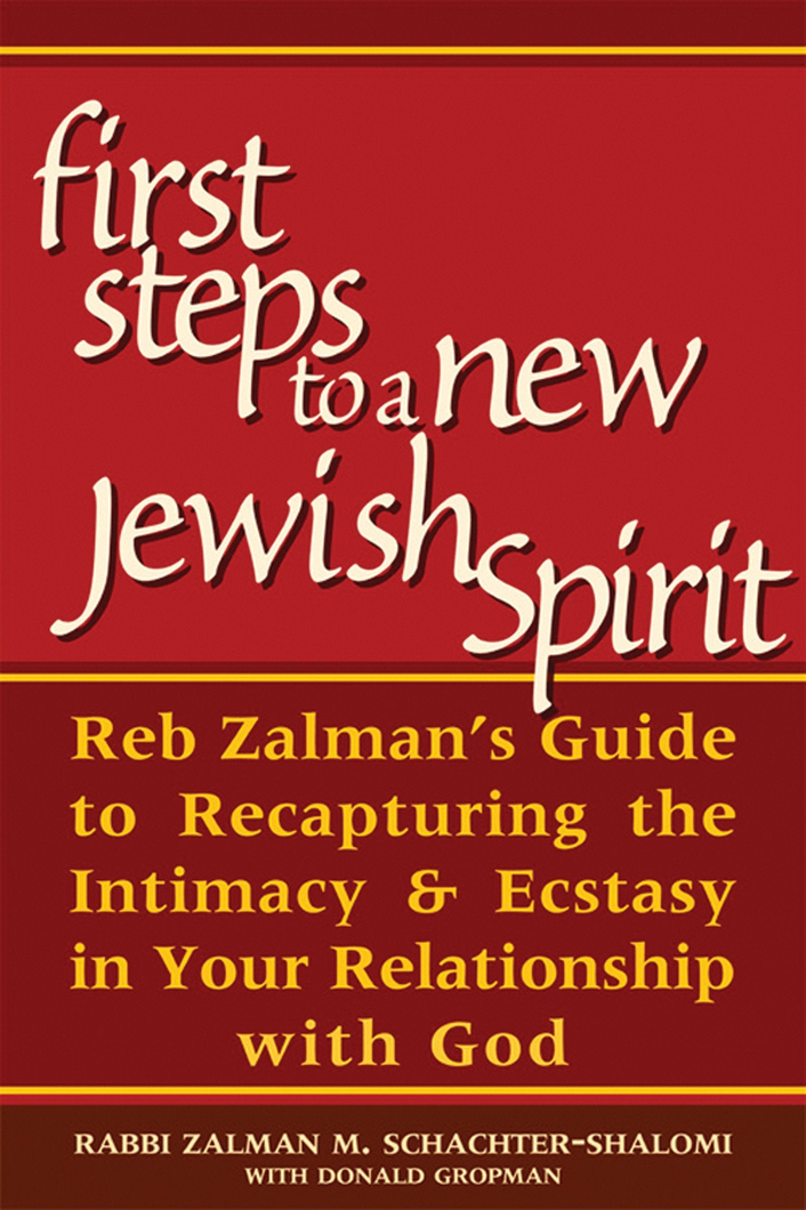 First Steps to a New Jewish Spirit: Reb Zalman's Guide to Recapturing the Intimacy & Ecstasy in Your Relationship with God Philosophy