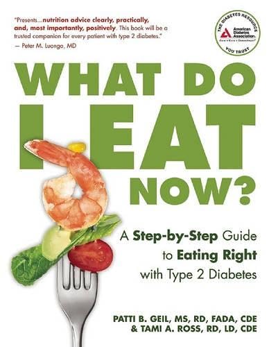 What Do I Eat Now?: A Step-by-Step Guide to Eating Right with Type 2 Diabetes Medicine