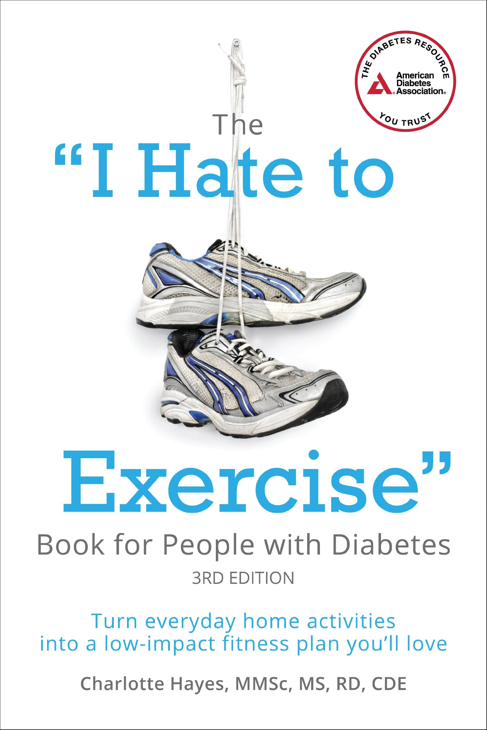 "I Hate to Exercise" Book for People with Diabetes: Turn Everyday Home Activities into a Low-impact Fitness Plan You'll Love Medicine