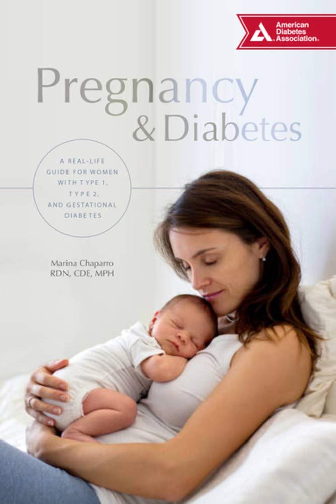 Pregnancy & Diabetes: A Real-Life Guide for Women with Type 1, Type 2, and Gestational Diabetes Medicine