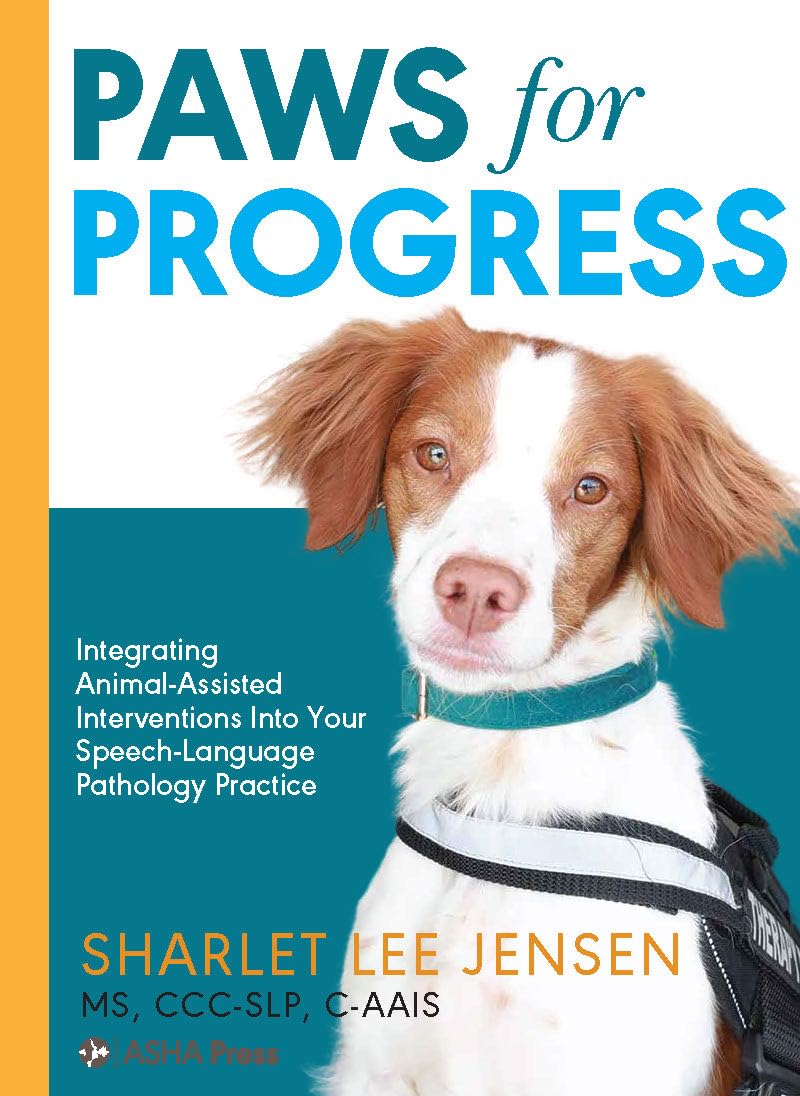 Paws for Progress: Integrating Animal-Assisted Interventions Into Your Speech-Language Pathology Practice Medicine