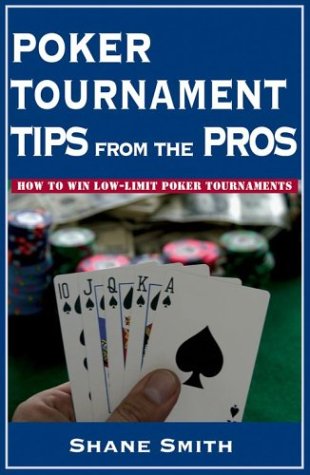 Poker Tournament Tips from the Pros: How to Win Low-limit Poker Tournaments book