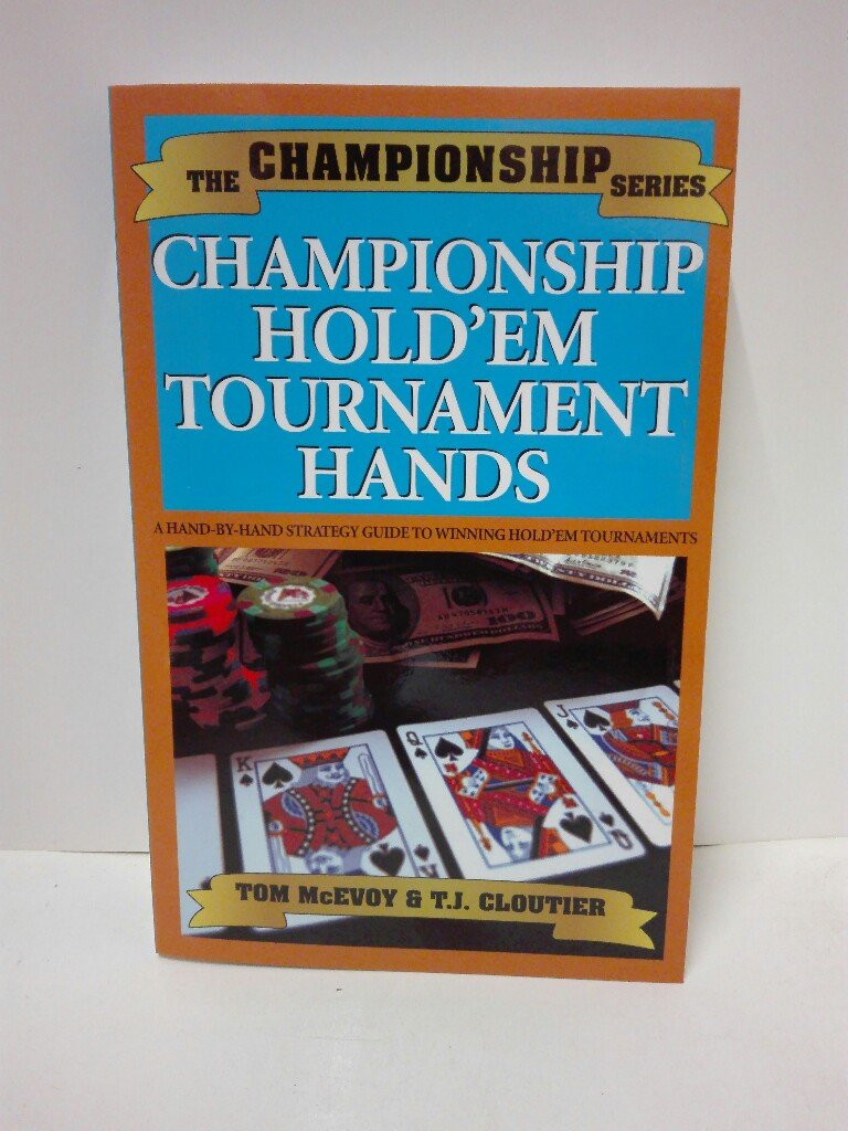Championship Hold'em Tournament Hands: Championship Strategies at Limit and No-Limit Hold'em! (The Championship) book