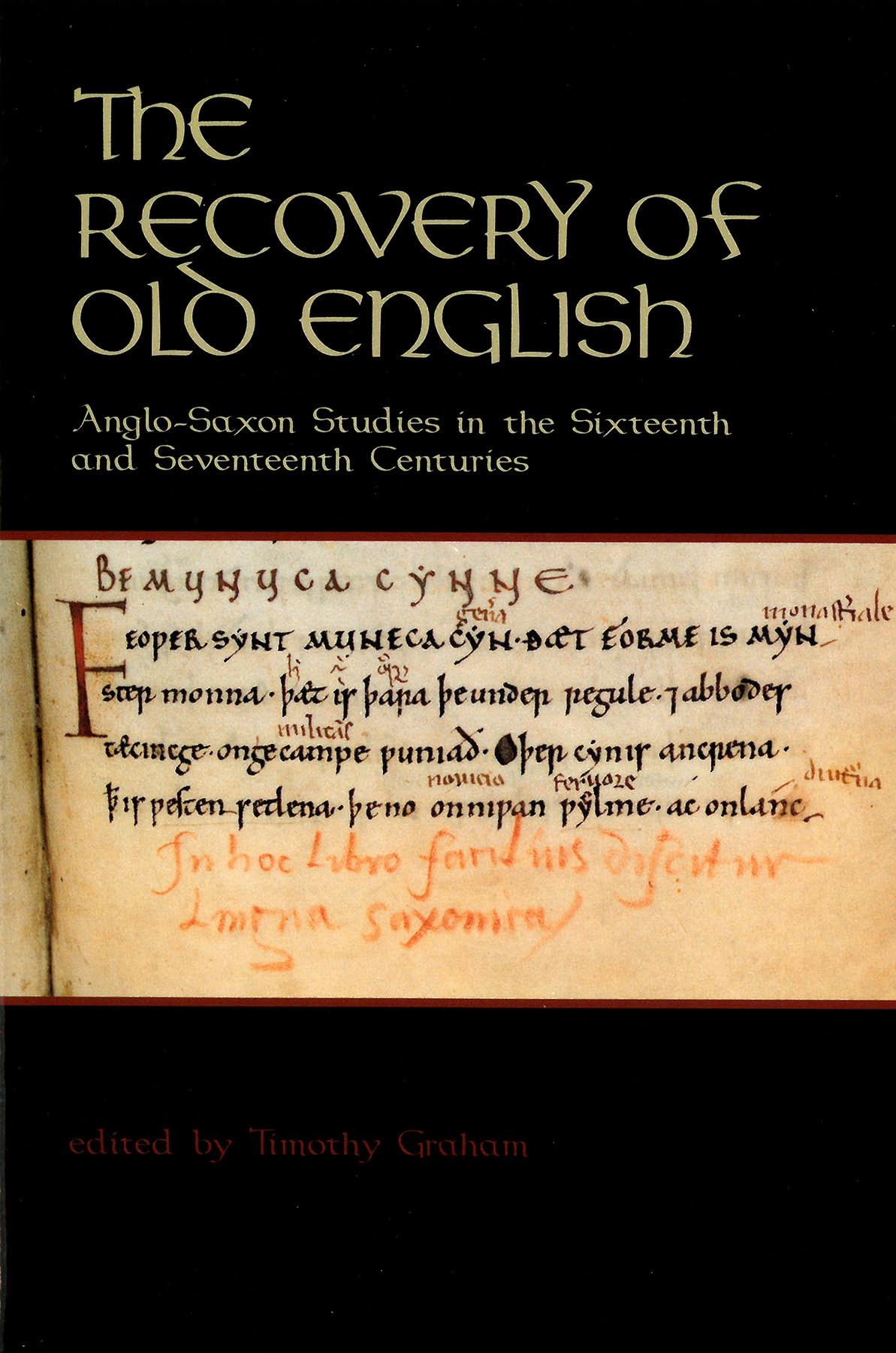 The Recovery of Old English: Anglo-Saxon Studies in the Sixteenth and Seventeenth Centuries (Publications of the Richard Rawlinson Center) Contemporary literature Books
