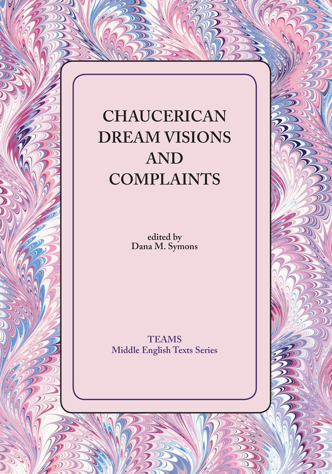 Chaucerian Dream Visions And Complaints (Middle English Texts) Poetry