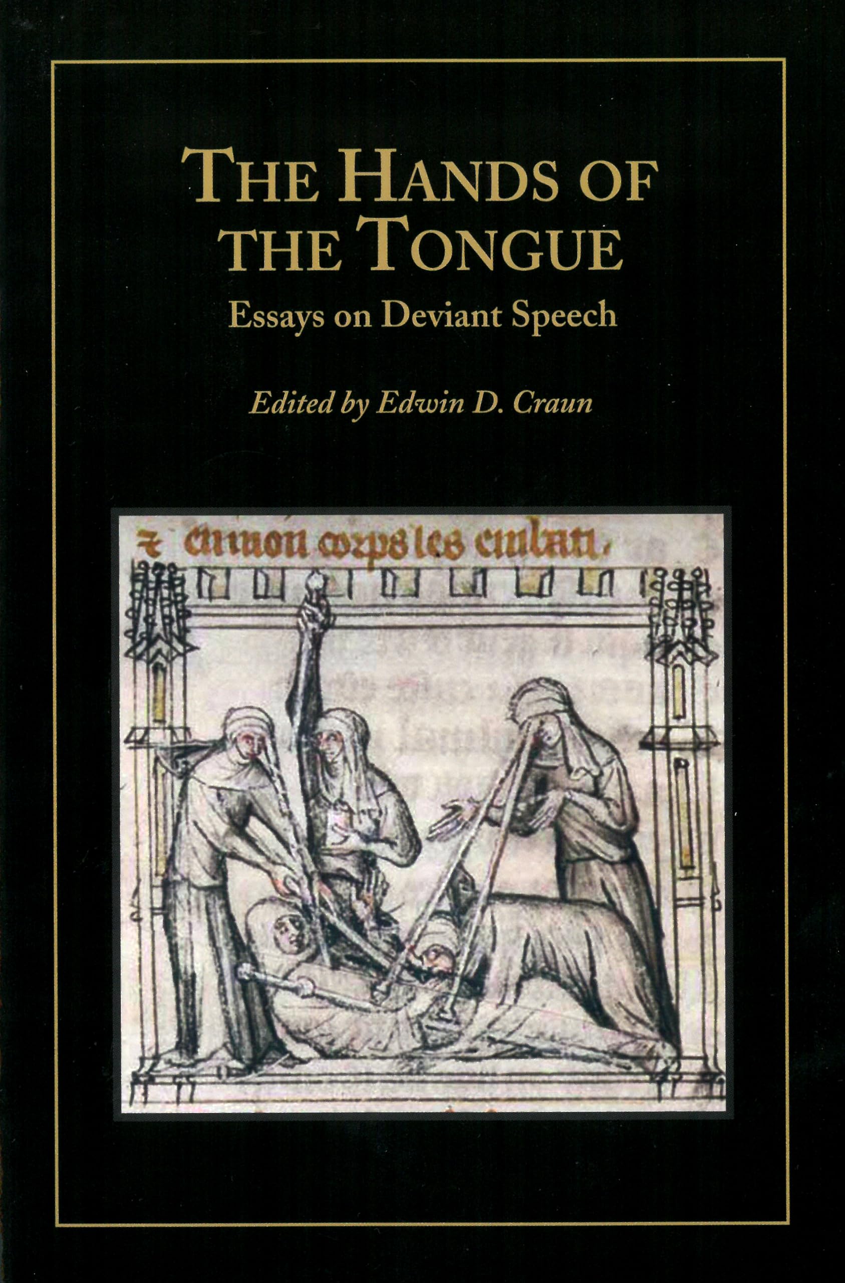 The Hands of the Tongue: Essays on Deviant Speech (Studies in Medieval Culture, Band 47) Social Sciences