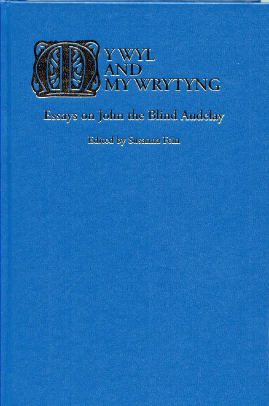 My Wyl and My Wrytyng: Essays on John the Blind Audelay (Research in Medieval and Early Modern Culture, Band 9) Social Sciences