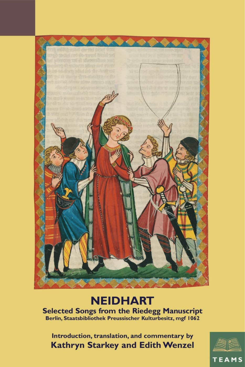 Neidhart: Selected Songs from the Riedegg Manuscript: Berlin, Staatsbibliothek Preussischer Kulturbesitz, mgf 1062 (Teams Medieval German Texts in Bilingual Editions, Band 5) Social Sciences