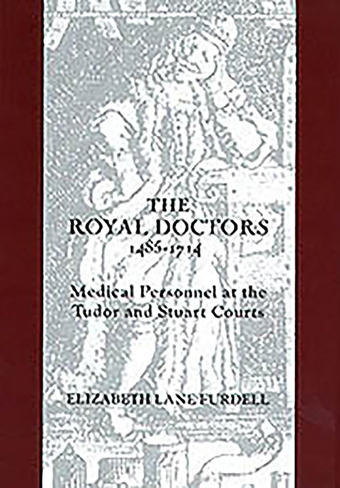 Royal Doctors, 1485-1714 Medicine