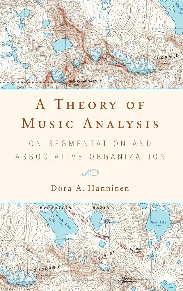 A Theory of Music Analysis: On Segmentation and Associative Organization (Eastman Studies in Music, Band 92) Arts & Music