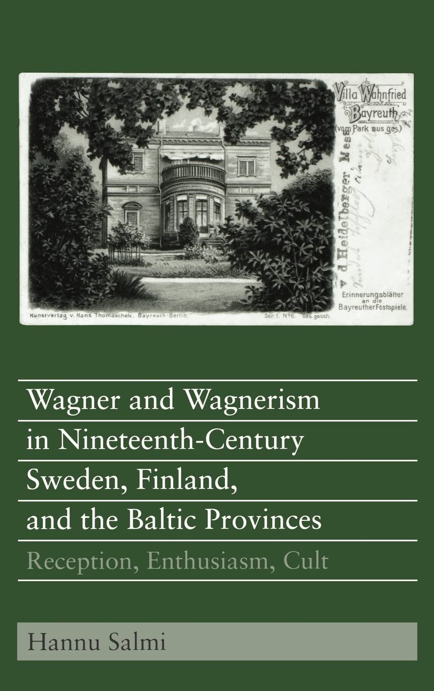 Wagner and Wagnerism in Nineteenth-Century Sweden, Finland, and the Baltic Provinces Arts & Music