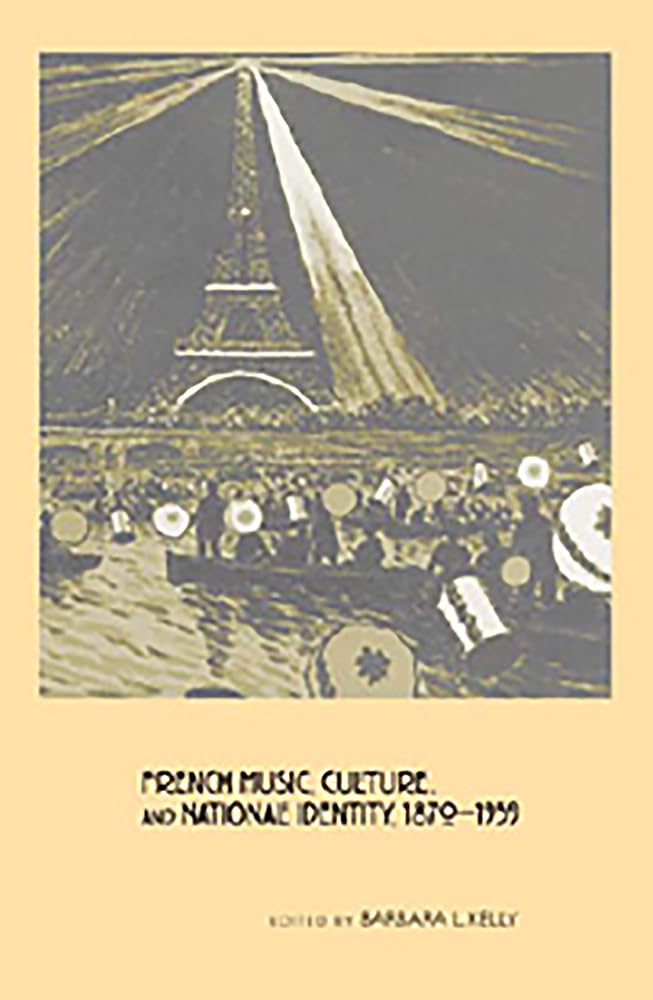 French Music, Culture, and National Identity, 1870-1939 Social Sciences