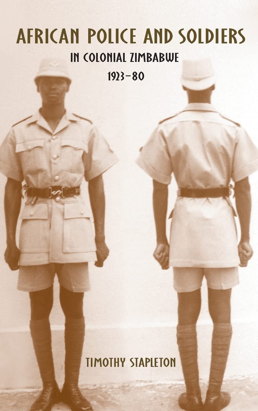 African Police and Soldiers in Colonial Zimbabwe, 1923-80 Social Sciences