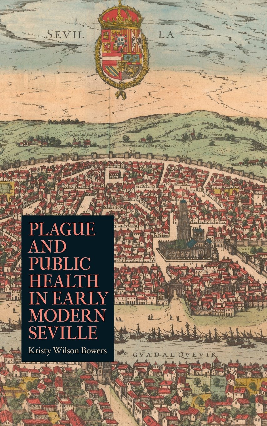 Plague and Public Health in Early Modern Seville Medicine