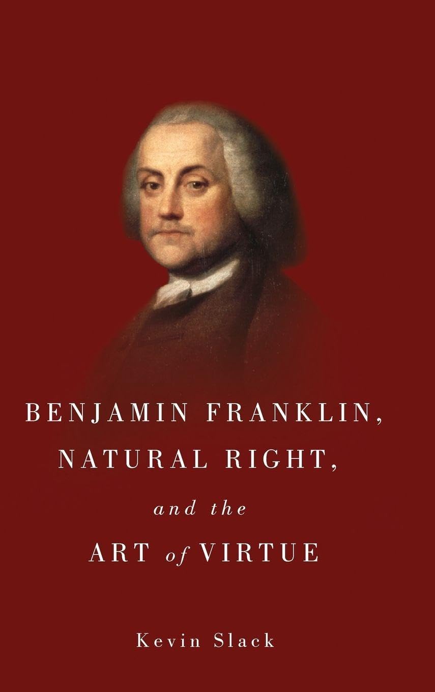 Benjamin Franklin, Natural Right, and the Art of Virtue Law