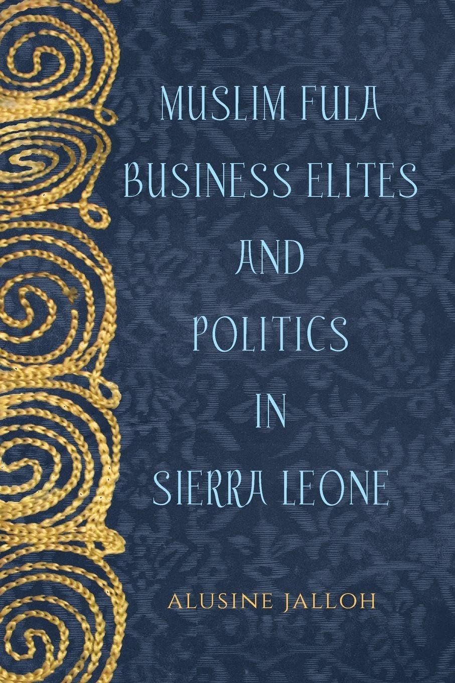 Muslim Fula Business Elites and Politics in Sierra Leone Politics & History