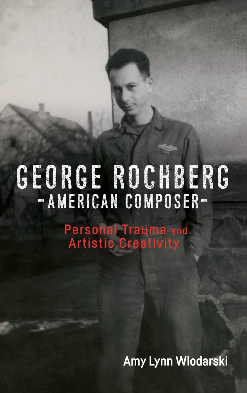 George Rochberg, American Composer Memories