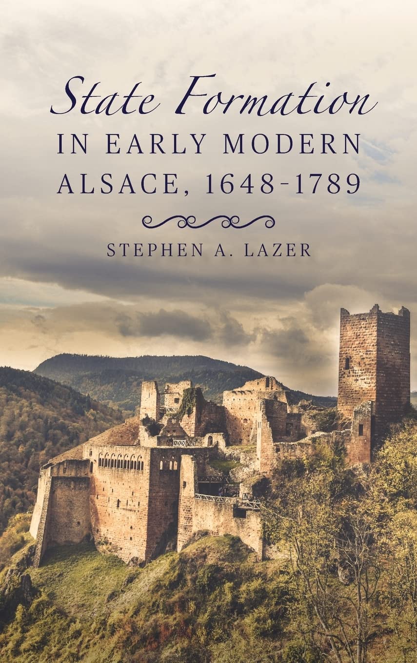 State Formation in Early Modern Alsace, 1648-1789 Politics & History