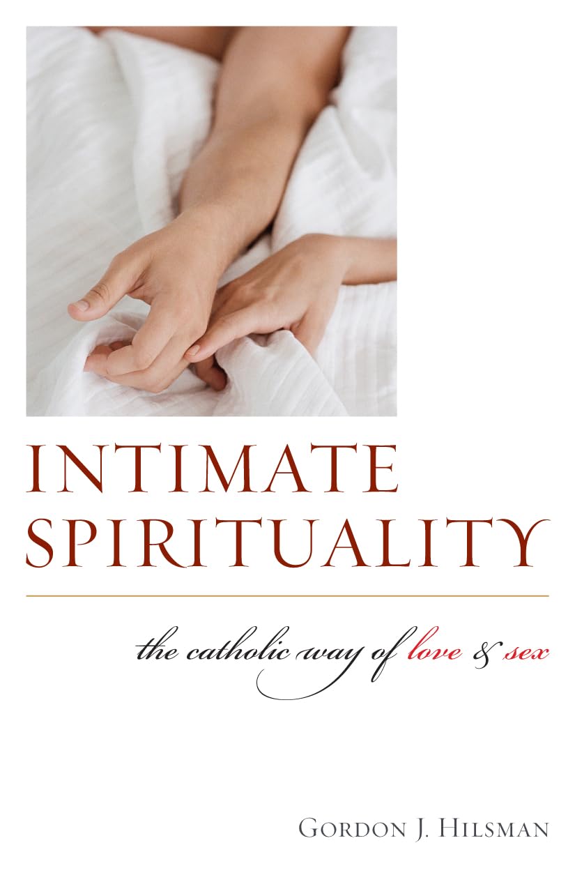 Intimate Spirituality: The Catholic Way of Love and Sex Film, Art & Culture