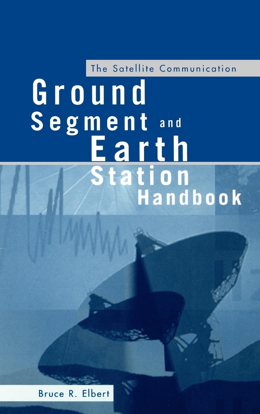 The Satellite Communication Ground Segment and Earth Station Handbook Business & Technology