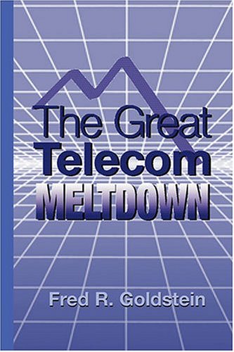 Goldstein, F: The Great Telecom Meltdown Media & Communication