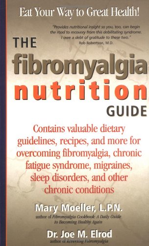 The Fibromyalgia Nutrition Guide: Contains Valuable Dietary Guidelines, Recipes, and More for Overcoming Fibromyalgia, Chronic Fatigue Sydrome, ... and Other: Eat Your Way to Great Health! Medicine