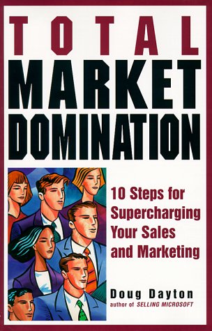 Total Market Domination: 10 Steps for Supercharging Your Sales and Marketing Business, Finance & Career