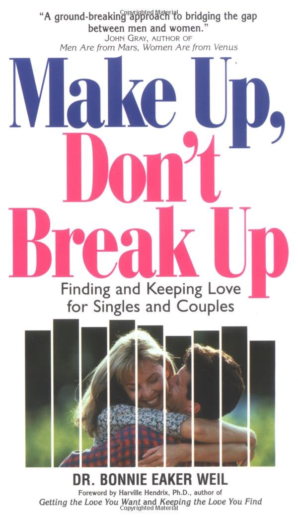Make Up, Don't Break Up: Finding and Keeping Love for Singles and Couples Parents & Children