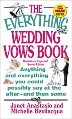 Everything Wedding Vows: Anything and Everything You Could Possibly Say at the Altar-and Then Some (Everything Series) Learning & Reference