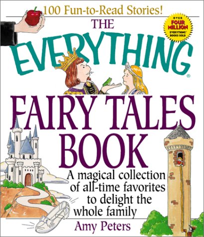 The Everything Fairy Tales Book: A Magical Collection of All-Time Favorites to Delight the Whole Family Fairy Tales & Legends